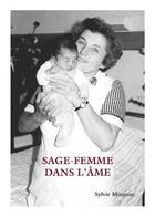Couverture du livre « Sage-femme dans l'âme » de Sylvie Miranne aux éditions Sylvie Miranne