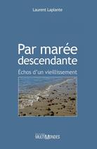 Couverture du livre « Par marée descendante ; échos d'un vieillissement » de Laurent Laplante aux éditions Multimondes