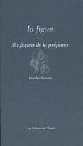 Couverture du livre « La figue ; dix façons de la préparer » de Lior Lev-Sercarz aux éditions Epure