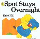 Couverture du livre « Spot stays overnight » de Eric Hill aux éditions Children Pbs