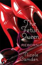 Couverture du livre « The Fetish Queen, Part One: Reborn » de Camden Nicole aux éditions Pocket Star