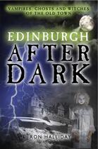 Couverture du livre « Edinburgh After Dark » de Halliday Ron aux éditions Black & White Publishing