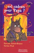 Couverture du livre « Quel cadeau pour papa ? » de Pascale Tortel-Brune aux éditions Pere Castor