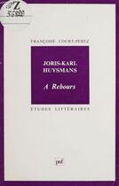 Couverture du livre « ETUDES LITTERAIRES t.19 ; à rebours, de Joris Karl Huysmans » de Court Perez aux éditions Puf
