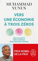 Couverture du livre « Vers une économie à trois zéros » de Muhammad Yunus aux éditions Le Livre De Poche