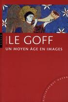 Couverture du livre « Un Moyen-âge en images » de Jacques Le Goff aux éditions Hazan