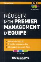 Couverture du livre « Réussir mon premier management d'équipe » de Fabrice Carlier aux éditions Studyrama