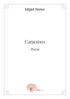 Couverture du livre « Caractères » de Edgart Faveur aux éditions Edilivre