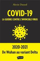 Couverture du livre « Covid-19, la guerre contre l'invincible virus » de Alexis Dussol aux éditions Fauves