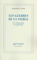 Couverture du livre « Les Guerres de la Vierge : Une anthropologie des apparitions » de Elisabeth Claverie aux éditions Gallimard