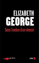 Couverture du livre « Sans l'ombre d'un témoin » de Elizabeth George aux éditions Presses De La Cite