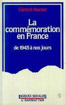 Couverture du livre « La commémoration en France de 1945 à nos jours » de Namer Gerard aux éditions Editions L'harmattan