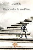 Couverture du livre « Des nouvelles de mon crâne » de Arnaud Chretien aux éditions Edilivre