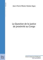 Couverture du livre « La question de la justice de proximité au Congo » de Jean-Pierre Mboto aux éditions Publibook