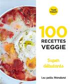 Couverture du livre « Les petits Marabout ; 100 recettes veggie super débutants » de  aux éditions Marabout