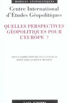 Couverture du livre « Quelles Perspectives Geopolitiques Pour L'Europe ? » de Centre International D'Etudes Geopolitiques aux éditions L'age D'homme