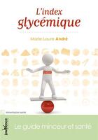 Couverture du livre « L'index glycémique ; le guide minceur et santé » de Marie-Laure Andre aux éditions Jouvence