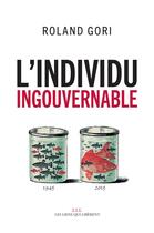 Couverture du livre « L'individu ingouvernable » de Roland Gori aux éditions Les Liens Qui Liberent