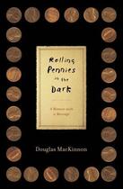 Couverture du livre « Rolling Pennies in the Dark » de Mackinnon Douglas aux éditions Howard Books