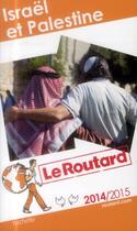 Couverture du livre « GUIDE DU ROUTARD ; Israël et Palestine (édition 2014/2015) » de Collectif Hachette aux éditions Hachette Tourisme