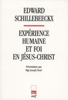 Couverture du livre « Expérience humaine et foi en Jésus-Christ » de Schillebeeckx Edward aux éditions Cerf
