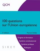 Couverture du livre « 100 questions sur l'Union européenne ; QCM (3e édition) » de Patrick Dollat aux éditions Sirey