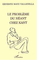 Couverture du livre « Le probleme du neant chez kant » de Mayz Vallenilla E. aux éditions Editions L'harmattan