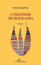 Couverture du livre « L'incendie de Boukassa » de Pierre Castillou aux éditions Editions L'harmattan