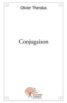 Couverture du livre « Conjugaison » de Olivier Theralus aux éditions Edilivre