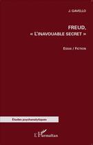 Couverture du livre « Freud ; l'inavouable secret » de J. Gavello aux éditions L'harmattan