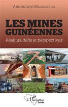 Couverture du livre « Les mines guinéennes : réalites, défis et perspectives » de Magassouba Abdoulaye aux éditions L'harmattan