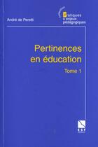 Couverture du livre « Pertinences en éducation t.1 » de Andre De Peretti aux éditions Esf