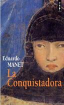 Couverture du livre « La conquistadora » de Eduardo Manet aux éditions Points
