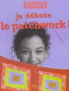 Couverture du livre « Je débute le patchwork » de Eddy Celia aux éditions Tana