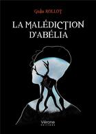 Couverture du livre « La malédiction d'Abélia » de Giulia Rollot aux éditions Verone