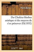 Couverture du livre « Du cholera-morbus asiatique et des moyens de s'en preserver » de Bories Pierre aux éditions Hachette Bnf