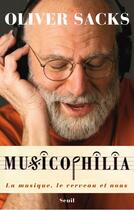 Couverture du livre « Musicophilia ; la musique, le cerveau et nous » de Oliver Sacks aux éditions Seuil