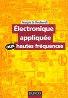 Couverture du livre « Electronique Appliquee Hautes Frequences » de Francois De Dieuleveult aux éditions Dunod