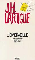 Couverture du livre « L'Emerveille ; Ecrit A Mesure, 1923-1931 » de Jacques-Henri Lartigue aux éditions Stock