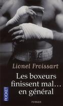 Couverture du livre « Les boxeurs finissent mal... en général » de Lionel Froissart aux éditions Pocket