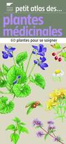 Couverture du livre « Petit atlas des plantes médicinales ; 60 plantes pour se soigner » de Trotignon/Felloni aux éditions Delachaux & Niestle