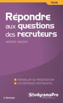 Couverture du livre « Répondre aux questions des recruteurs » de Aymeric Vincent aux éditions Studyrama