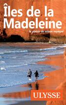Couverture du livre « Îles de la Madeleine (2e édition) » de Jean-Hugues Robert aux éditions Guides De Voyage Ulysse