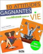 Couverture du livre « 10 attitudes gagnantes pour réussir dans la vie » de Emeric Lebreton aux éditions Maxima