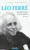 Couverture du livre « Leo ferre - entretiens entre peau et jactance 83-91 » de Claude Frigara aux éditions La Simarre
