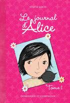Couverture du livre « Le journal d'Alice t.1 » de Sylvie Louis et Christine Battuz aux éditions Dominique Et Compagnie