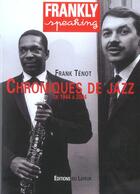 Couverture du livre « Frankly speaking chroniques de jazz » de Tenot F aux éditions Le Layeur