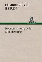 Couverture du livre « Nounou histoire de la moucheronne » de Dombre R [. aux éditions Tredition