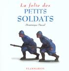 Couverture du livre « La folie des petits soldats » de Dominique Pascal aux éditions Flammarion