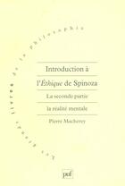 Couverture du livre « Introduction à l'éthique de Spinoza t.2 ; la réalité mentale » de Pierre Macherey aux éditions Puf